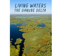 Living Waters - The Danube Delta