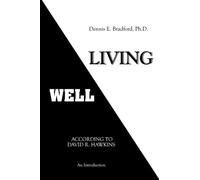 Living Well According to David R. Hawkins: An Introduction