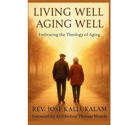 Living Well, Aging Well: Embracing the Theology of Aging