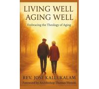 Living Well, Aging Well: Embracing the Theology of Aging