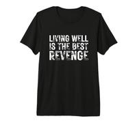 Living Well is The Best Revenge Motivation Entrepreneur Work Premium T-Shirt