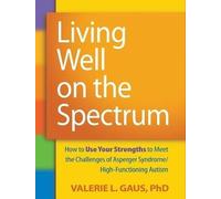 Living Well on the Spectrum, Valerie L. Gaus, Pap