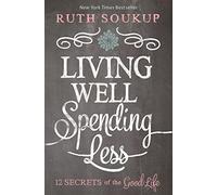 Living Well, Spending Less: 12 Secrets of the Good Life