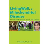 LIVING WELL W MITOCHONDRIAL: A Handbook for Patients, Parents & Families