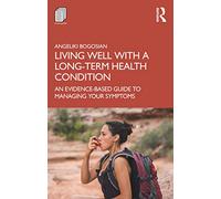 Living Well with A Long-Term Health Condition – An Evidence-Based Guide to Managing Your Symptoms
