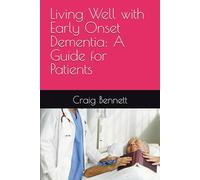 Living Well with Early Onset Dementia: A Guide for Patients