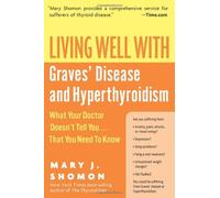 Living Well with Graves Disease (Living Well (Collins)) by Mary J. Shomon (3-Feb-2007) Paperback