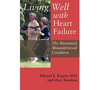 Living Well with Heart Failure, the Misnamed, Misunderstood Condition