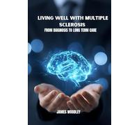 Living well with multiple sclerosis: From diagnosis to long term care