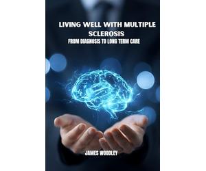 Living well with multiple sclerosis: From diagnosis to long term care