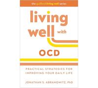 Living Well with OCD: Proven Strategies to Take Charge of Your Daily Life (The Guilford Living Well)