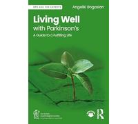 Living Well with Parkinson’s: A Guide to a Fulfilling Life (BPS Ask The Experts in Psychology Series)