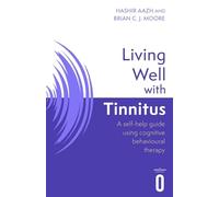 Living Well with Tinnitus : A self-help guide using cognitive behavioural therapy