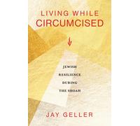 Living While Circumcised : Jewish Resilience During the Shoah