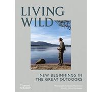 Living Wild – New Beginnings in the Great Outdoors