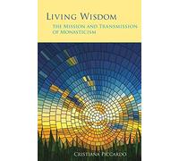 Living Wisdom: The Mission and Transmission of Monasticism: 33 (Monastic Wisdom Series, 33)