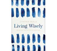 Living Wisely: Believing the Truths of Scripture