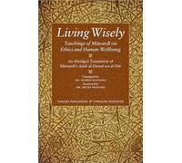 Living Wisely:Teachings of Mawardi on Ethics and Human Wellbeing
