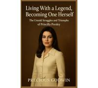 Living with a legend, becoming one herself: The untold struggles and triumphs of priscilla presley.