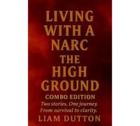 Living With a Narc The High Ground: Combo Edition, Two stories, one journey. From survival to clarity.
