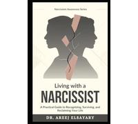 LIVING WITH A NARCISSIST: A Practical Guide to Recognizing, Surviving, and Reclaiming Your Life (Narcissism Awareness Series)