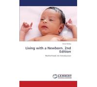 Living with a Newborn. 2nd Edition: Motherhood: An Introduction