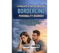Living with a Partner Who Has Borderline Personality Disorder: A Practical Guide to Understanding Emotional Intensity, Setting Healthy Boundaries, and Strengthening Your Relationship