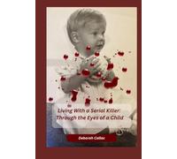Living with a Serial Killer: Through The Eyes Of A Child: A Memoir