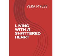 LIVING WITH A SHATTERED HEART