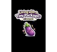 Living with a Tiny Package: Humorous Blank Lined Journal for Adults, Teens, Friends, or Anyone with a Sense of Humor