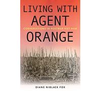 Living with Agent Orange: Conversations in Postwar Viet Nam (Culture and Politics in the Cold War and Beyond)