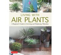 Living with Air Plants: A Beginner's Guide to Growing and Displaying Tillandsia