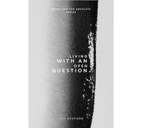 Living with an Open Question (Being And The Absolute)