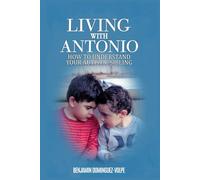 LIVING WITH ANTONIO; HOW TO UNDERSTAND YOUR AUTISTIC SIBLING