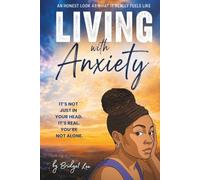 Living with Anxiety: An Honest Look at What It Really Feels Like