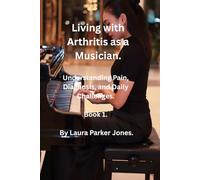 Living with Arthritis as a Musician.: Understanding Pain, Diagnosis, and Daily Challenges.
