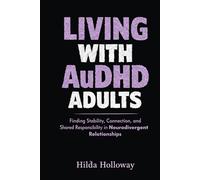Living with AuDHD Adults: Finding Stability, Connection, and Shared Responsibility in Neurodivergent Relationships