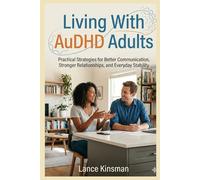 Living With AuDHD Adults: Practical Strategies for Better Communication, Stronger Relationships, and Everyday Stability