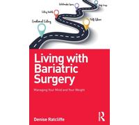 Living with Bariatric Surgery : Managing your mind and your weight
