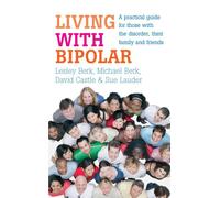 Living with Bipolar: A practical guide for those with the disorder, their family and friends