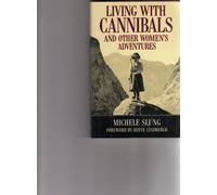 Living with Cannibals and Other Women's Adventures