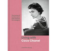 Living with Coco Chanel: The homes and landscapes that shaped the designer