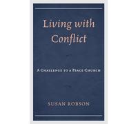 Living with Conflict: A Challenge to a Peace Church