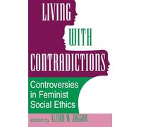 Living With Contradictions: Controversies In Feminist Social Ethics