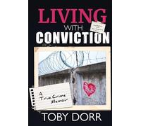 Living with Conviction: A True Crime Memoir