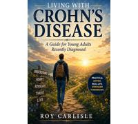 Living With Crohn's disease: A Guide for Young Adults Recently Diagnosed