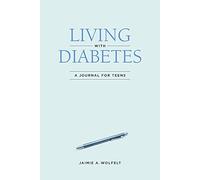Living with Diabetes: A Journal for Teens
