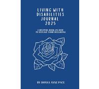 Living with Disabilities Journal 2025: A helpful book on how to manage your wellbeing.
