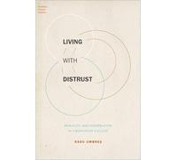 Living with Distrust: Morality and Cooperation in a Romanian Village (Foundations of Human Interaction)