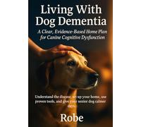 Living With Dog Dementia: A Clear, Evidence-Based Home Plan for Canine Cognitive Dysfunction